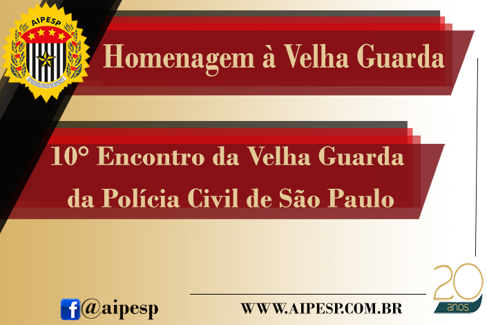 10º ENCONTRO DA VELHA GUARDA DA POLICIA CIVIL DE SÃO PAULO