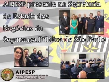 AIPESP presente na Secretaria de Estado dos Negócios da Segurança Pública de São Paulo